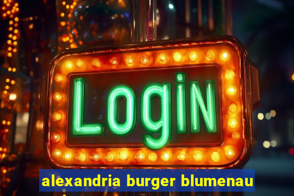 alexandria burger blumenau